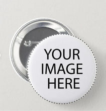 Load image into Gallery viewer, Custom Pins | Custom Buttons | Any Logo | Any Photo | Memorial | Birthday | Sports | Fundraising