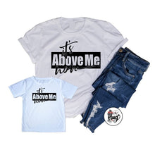 Load image into Gallery viewer, Its Above Me Now T-Shirt | Unisex | The Real Shirt Plug ™
