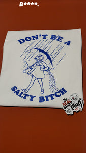 Don't Be A Salty B**** | Mortons Salt Lady | Feelin Salty | The Real Shirt Plug ™