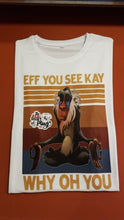 Load image into Gallery viewer, Eff You See Kay You Oh You! | Rafiki | Funny Shirt | Feelin Salty | The Real Shirt Plug ™
